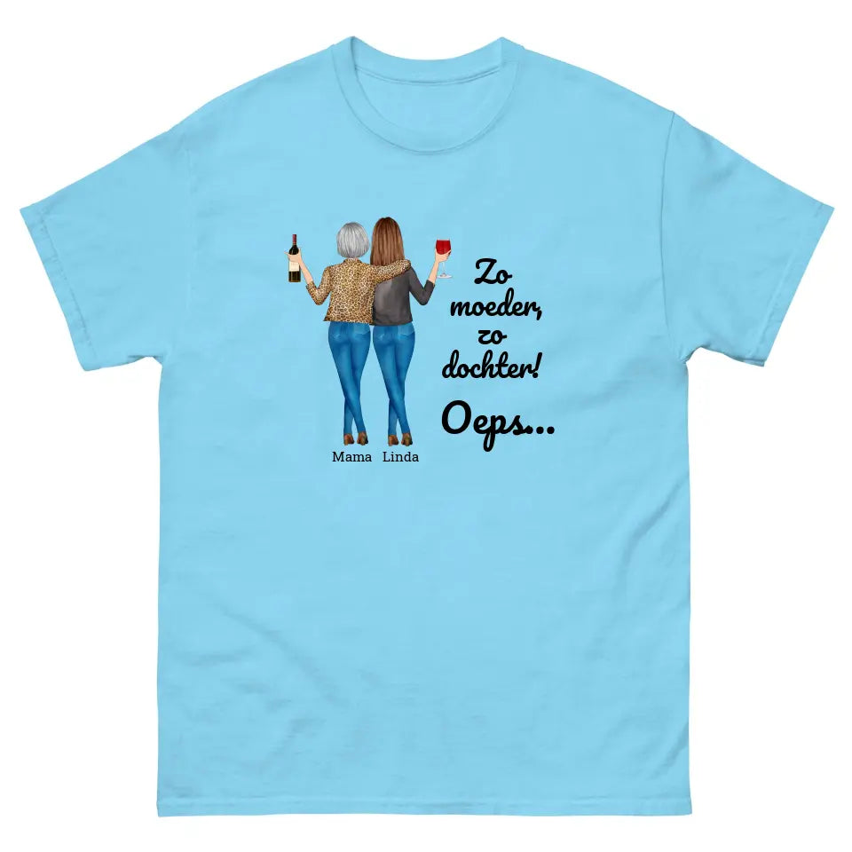 Gepersonaliseerd T-shirt - "Zo moeder, zo dochter, oeps..." - Personaliseer de personages en namen - Grappig moederdag cadeau - Iedereen Blij
