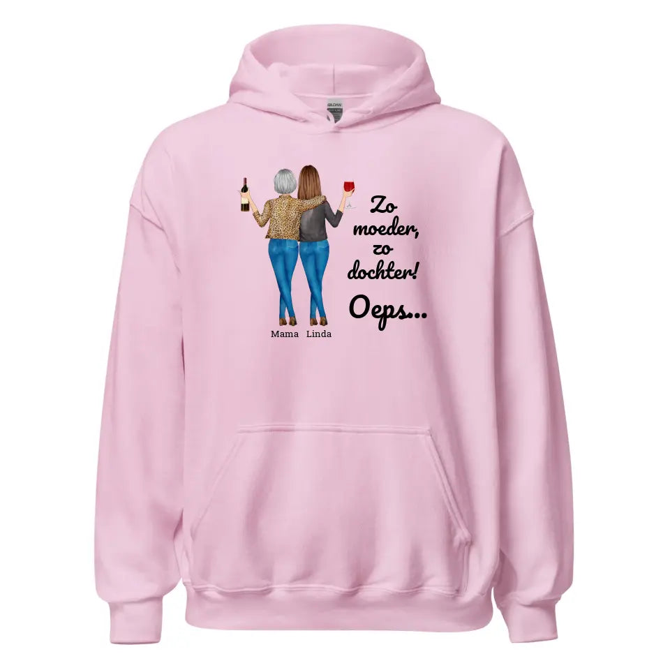 Gepersonaliseerde Hoodie - "Zo moeder, zo dochter, oeps..." - Personaliseer de personages en namen - Grappig moederdag cadeau - Iedereen Blij