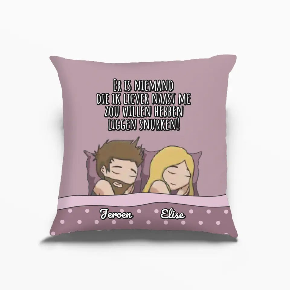 Gepersonaliseerd kussensloop - "Er is niemand die ik liever naast me zou hebben liggen snurken"