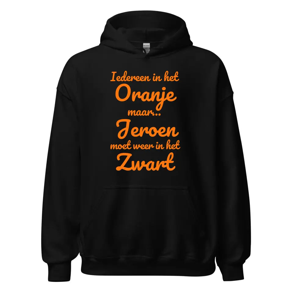 Koningsdag Gepersonaliseerde hoodie - Iedereen in het oranje en [NAAM] moet weer in het zwart - Iedereen Blij
